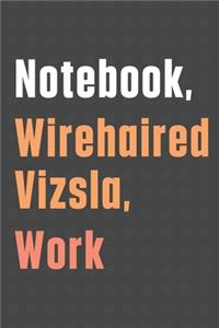 Notebook, Wirehaired Vizsla, Work