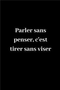 Parler sans penser, c'est tirer sans viser