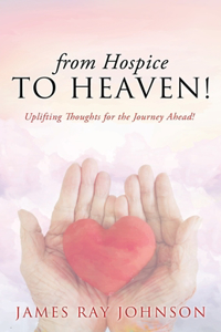 from Hospice to Heaven!