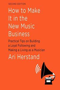 How to Make It in the New Music Business Lib/E