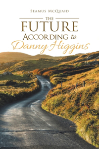 Future According to Danny Higgins