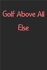 Golf Above All Else