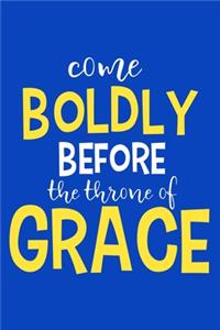 Come Boldly Before The Throne Of Grace