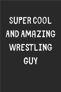 Super Cool And Amazing Wrestling Guy