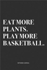 Eat More Plants. Play More Basketball