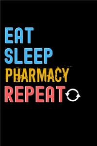 Eat, Sleep, Pharmacy, Repeat Notebook - Pharmacy Funny Gift