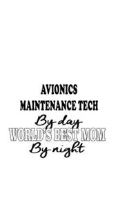 Avionics Maintenance Tech By Day World's Best Mom By Night