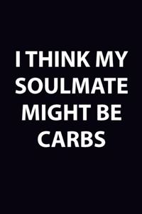 I Think my Soulmate Might be Carbs