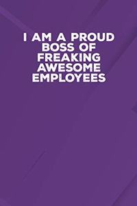 I Am A Proud Boss Of Freaking Awesome Employees