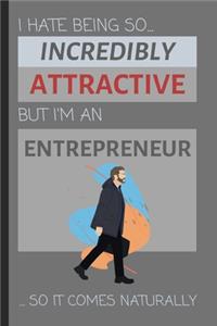 I Hate Being So Incredibly Attractive But I'm An Entrepreneur... So It Comes Naturally