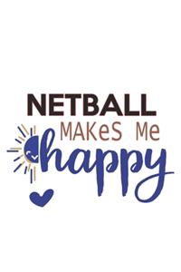 Netball Makes Me Happy Netball Lovers Netball OBSESSION Notebook A beautiful