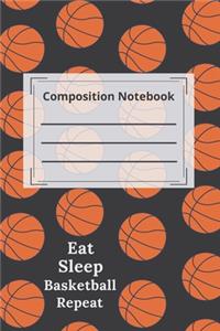 composition notebook college ruled Blank Lined Journal. Eat Sleep Basketball Repeat