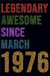 Legendary Awesome Since March 1976 Notebook Birthday Gift