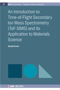 Introduction to Time-of-Flight Secondary Ion Mass Spectrometry (ToF-SIMS) and its Application to Materials Science