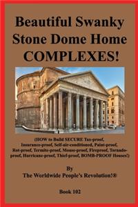 Beautiful Swanky Stone Dome Home COMPLEXES!