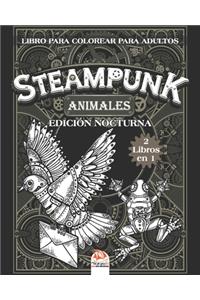 Steampunk animales - Libro para colorear para adultos - edición nocturna - 2 libros en 1