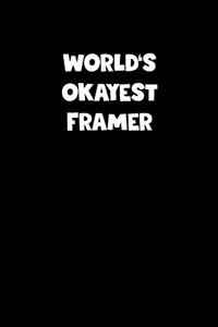 World's Okayest Framer Notebook - Framer Diary - Framer Journal - Funny Gift for Framer