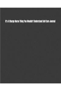 It's A Charge Nurse Thing You Wouldn't Understand Self Care Journal