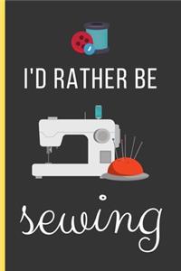 I'd Rather Be Sewing