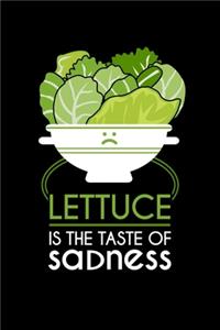 Lettuce Is The Taste Of Sadness