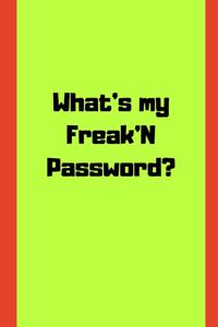 What's my freaking password?