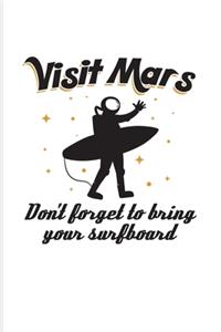 Visit Mars Don't Forget To Bring Your Surfboard