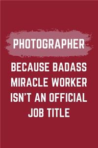 Photographer Because Badass Miracle Worker Isn't An Official Job Title