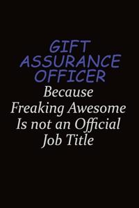 Gift Assurance Officer Because Freaking Awesome Is Not An Official Job Title