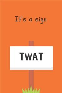 It's a sign, Twat - Notebook