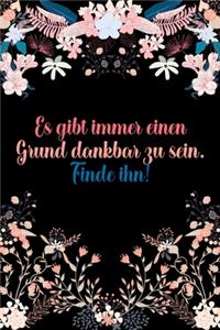 Es gibt immer einen Grund dankbar zu sein Finde ihn
