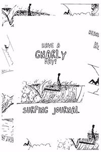 Have a Gnarly Day Surfing Journal