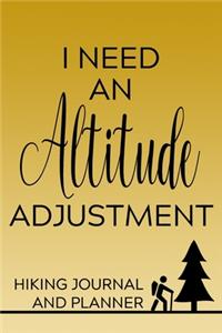 I Need an Altitude Adjustment Hiking Journal and Planner