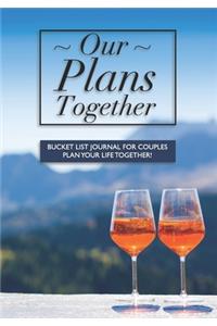 Our Plans Together - Bucket List Journal For Couples