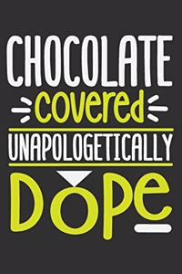 Chocolate Covered Unapologetically Dope