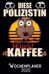 Diese Polizistin braucht Kaffee - Wochenplaner 2020