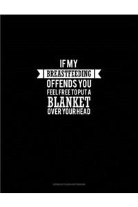 If Breastfeeding Offends You Feel Free to Put a Blanket Over Your Head