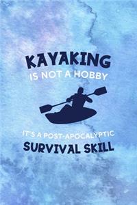 Kayaking Is Not A Hobby It's A Post-Apocalyptic Survival Skill