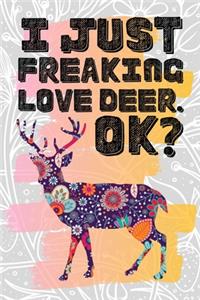 I Just Freaking Love Deer. Ok?