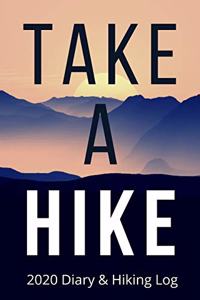 TAKE A HIKE - 2020 Diary and Hiking Log