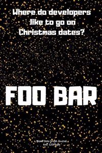 where do developers like to go on Christmas dates? - Foo Bar.