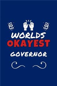 Worlds Okayest Govenor