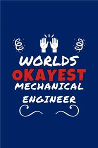 Worlds Okayest Mechanical Engineer