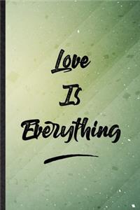 Love Is Everything