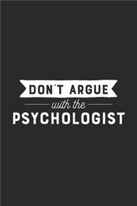 Don't Argue With The Psychologist: Psychology Notebook for Psychologists