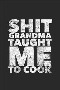 Shit Grandma Taught Me To Cook