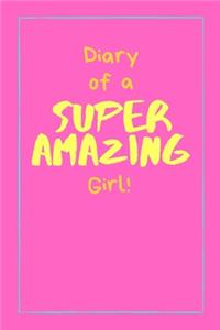 Diary of a Super Amazing Girl!