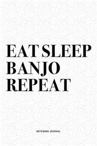 Eat Sleep Banjo Repeat
