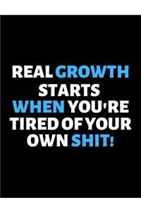 Real Growth Starts When You're Tired Of Your Own Shit