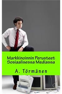 Markkinoinnin Perusteet Sosiaalisessa Mediassa