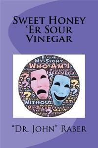 Sweet Honey 'Er Sour Vinegar